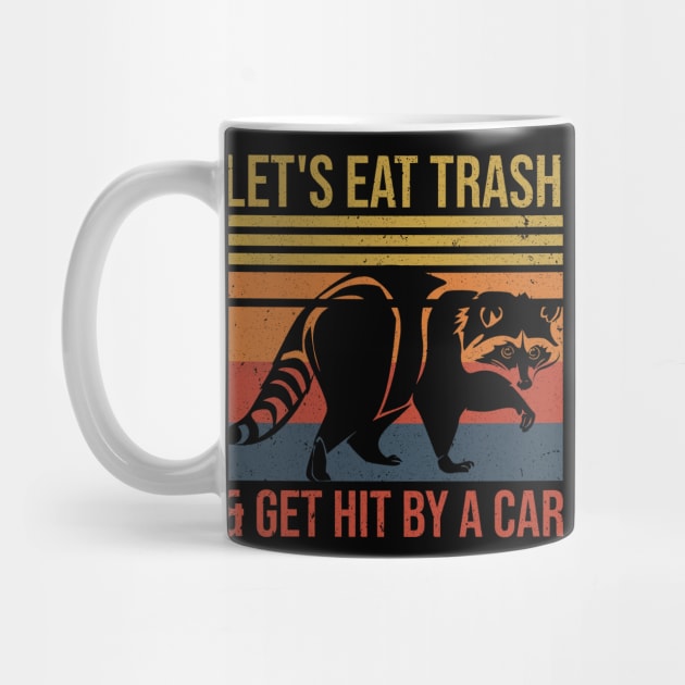 Let's Eat Trash & Get Hit By A Car Funny Raccoon Lover by nicolinaberenice16954
